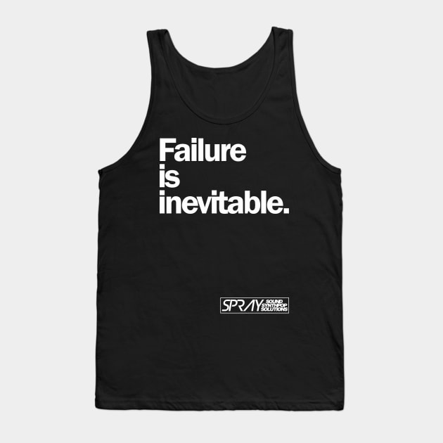 SPRAY - FAILURE IS INEVITABLE Tank Top by Spray